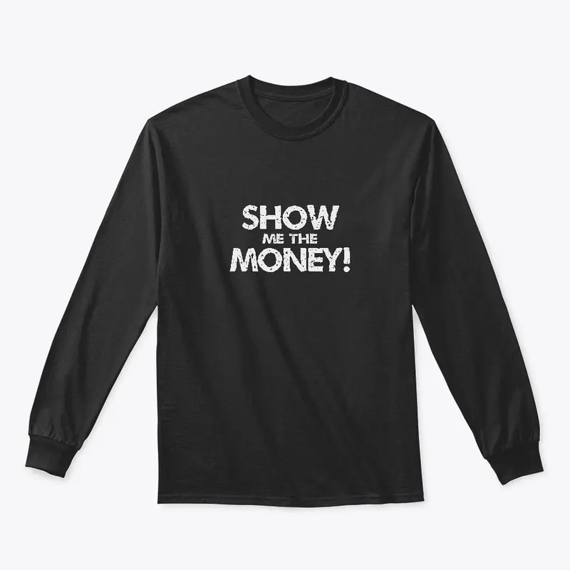 SHOW ME THE MONEY 